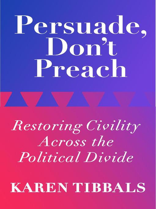 Title details for Persuade, Don't Preach by Karen Tibbals - Available